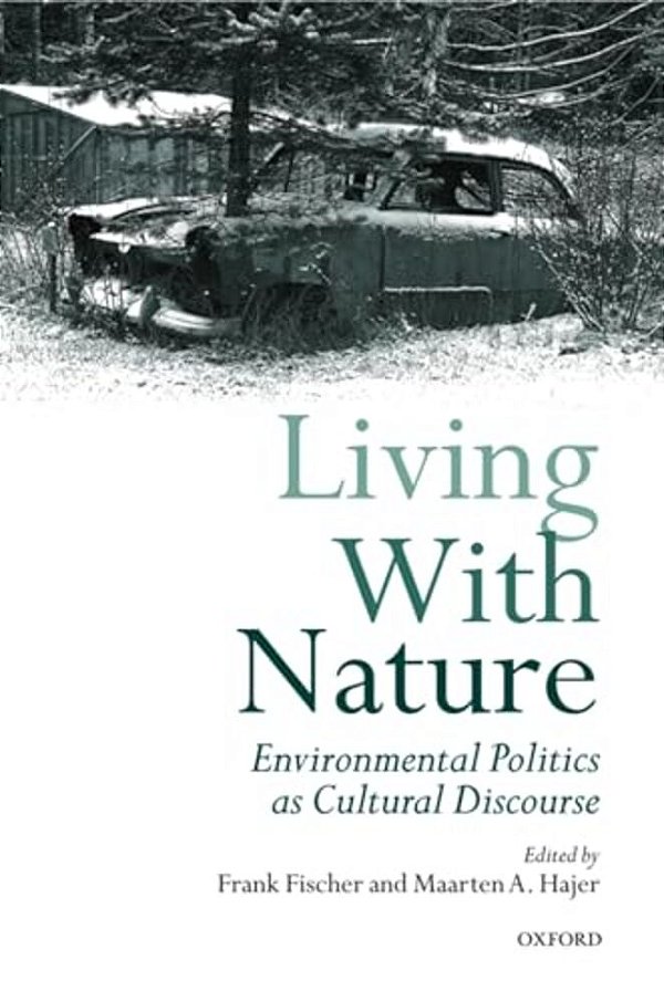 Living With Nature: Environmental Politics As Cultural Discourse-..
