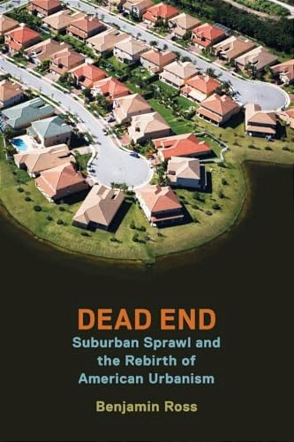 Dead End: Suburban Sprawl And The Rebirth Of American Urbanism-..