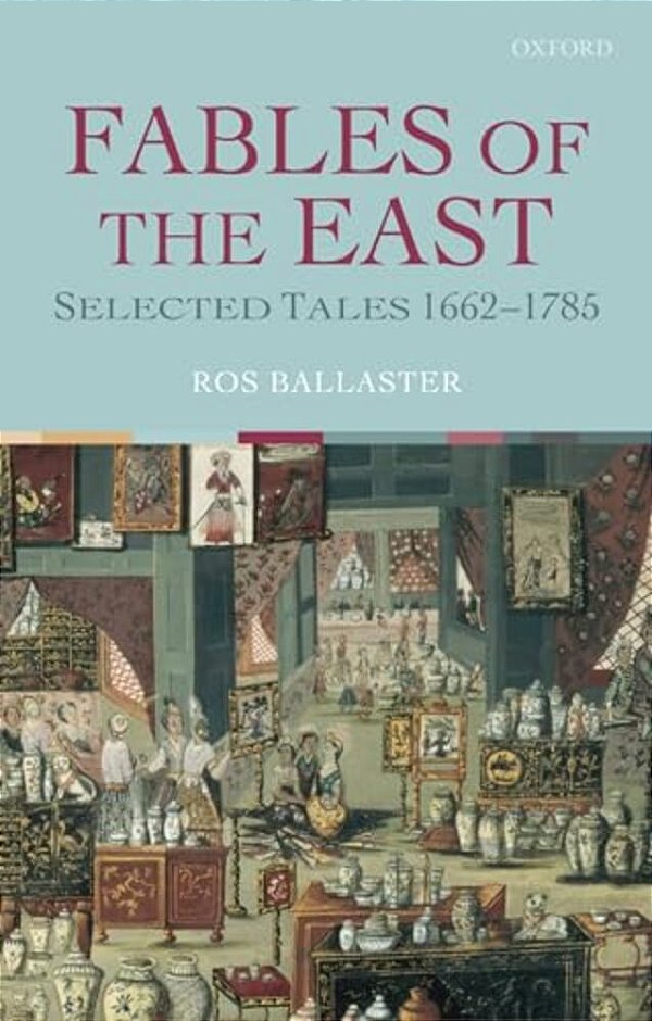 Fables Of The East: Selected Tales 1662-1785-..