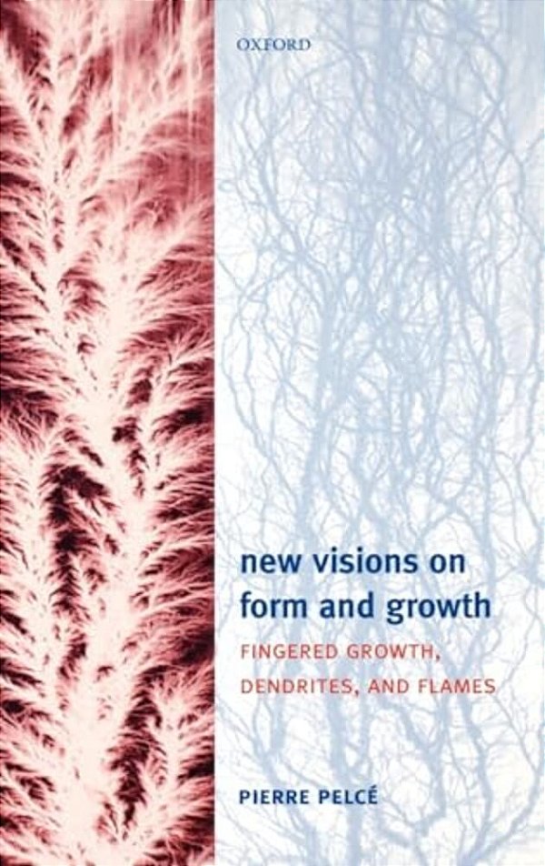 New Visions On Form And Growth: Fingered Growth, Dendrites, And Flames-..