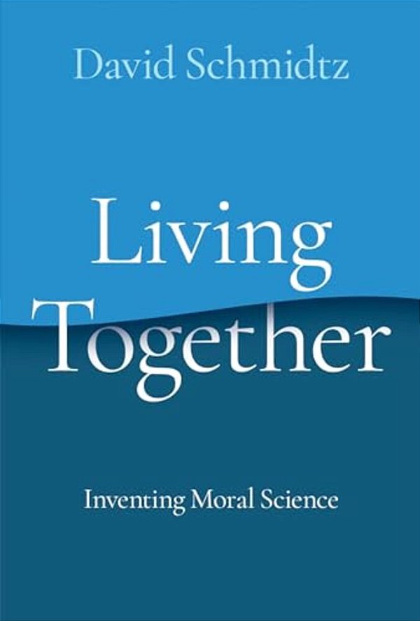 Living Together: Inventing Moral Science-..