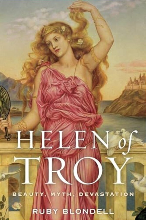 Helen Of Troy: Beauty, Myth, Devastation-..