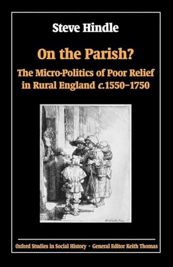 On The Parish?: The Micro-Politics Of Poor Relief In Rural England 1550-1750-..
