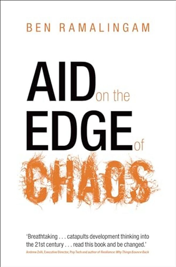 Aid On The Edge Of Chaos: Rethinking International Cooperation In A Complex World-..