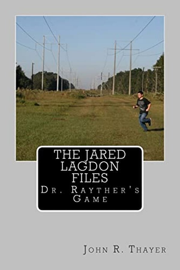 The Jared Lagdon Files: Dr. Rayther's Game: The Jared Lagdon Files: Dr. Rayther's Game-..