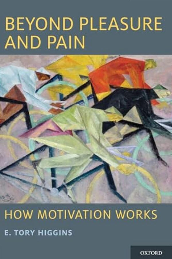 Beyond Pleasure And Pain: How Motivation Works-..
