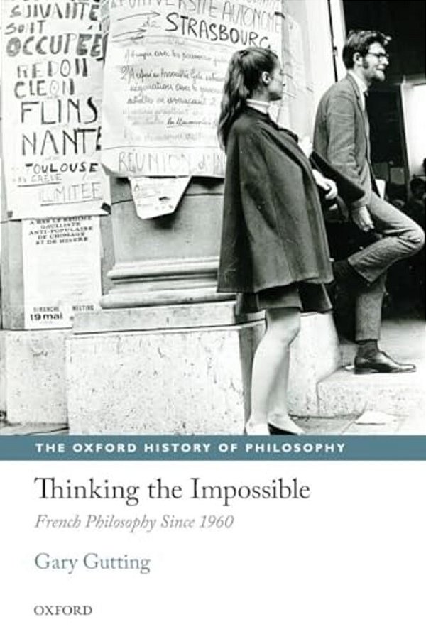 Thinking The Impossible: French Philosophy Since 1960-..