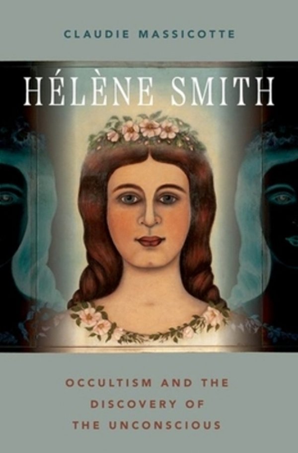 Hélène Smith: Occultism And The Discovery Of The Unconscious-..
