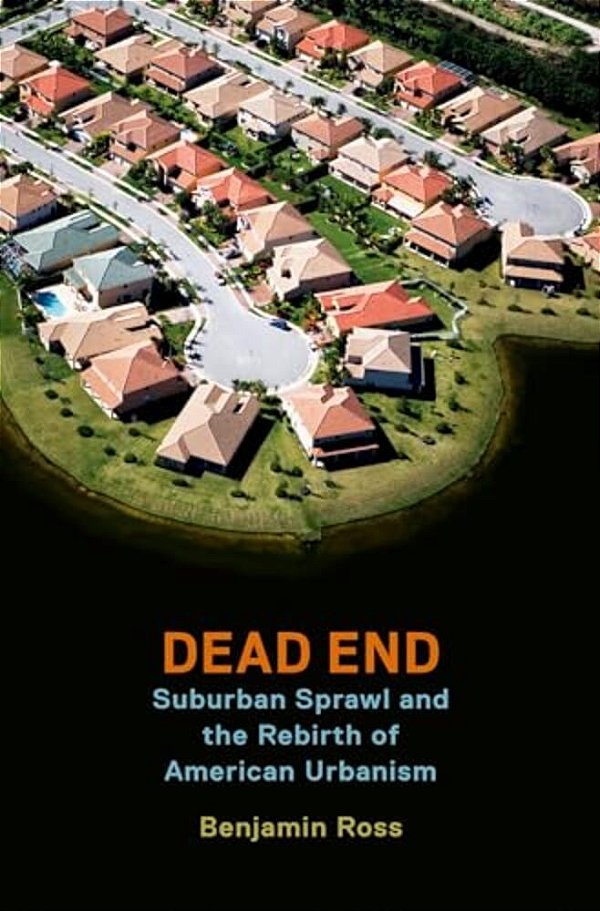 Dead End: Suburban Sprawl And The Rebirth Of American Urbanism-..