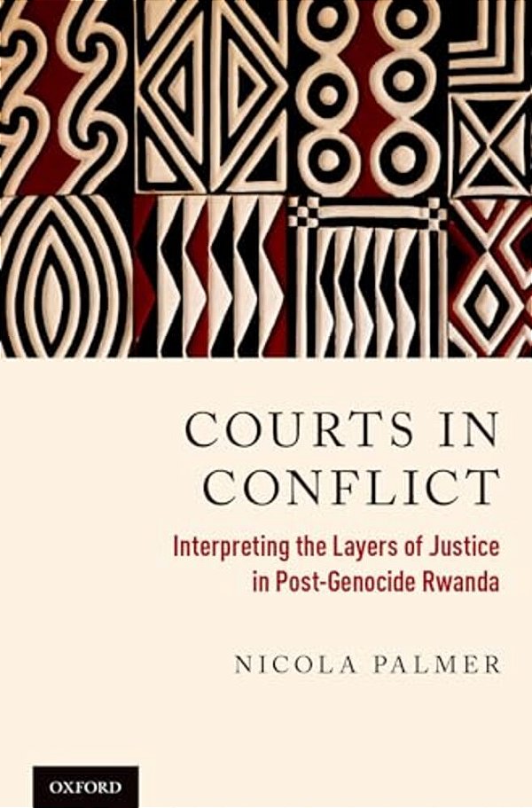 Courts In Conflict: Interpreting The Layers Of Justice In Post-Genocide Rwanda-..