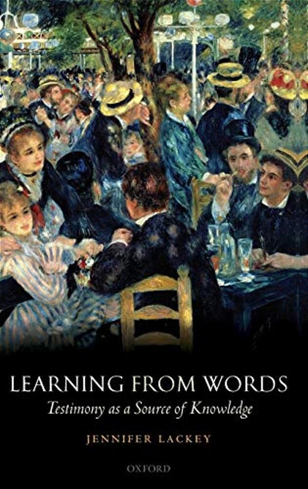 Learning From Words: Testimony As A Source Of Knowledge-..