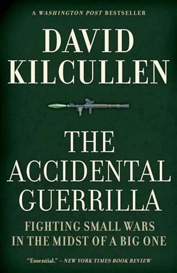 Accidental Guerrilla: Fighting Small Wars In The Midst Of A Big One-..