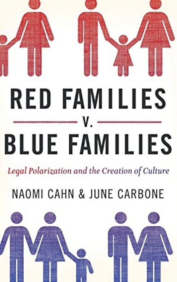 Red Families V. Blue Families: Legal Polarization And The Creation Of Culture-..