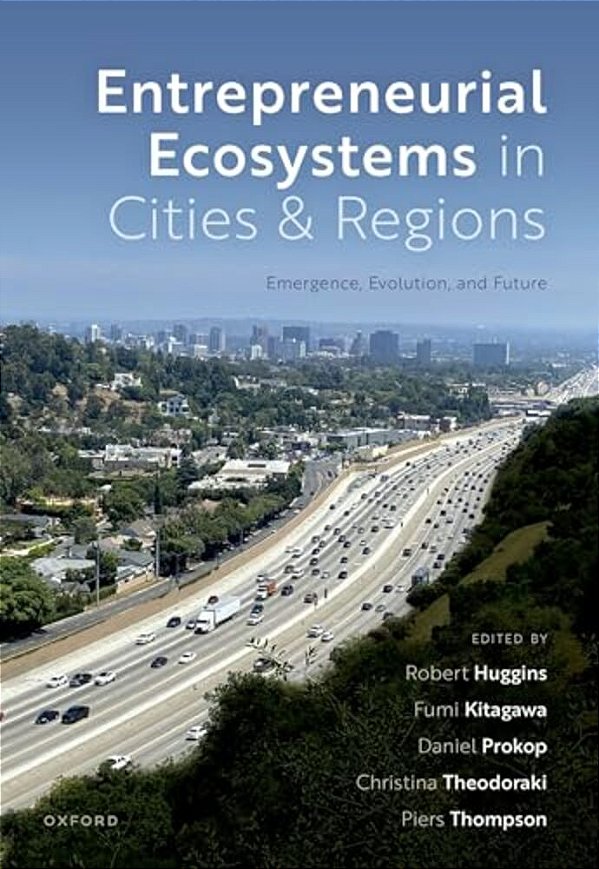 Entrepreneurial Ecosystems In Cities And Regions: Emergence, Evolution, And Future-..