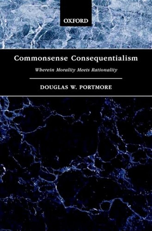 Commonsense Consequentialism: Wherein Morality Meets Rationality-..