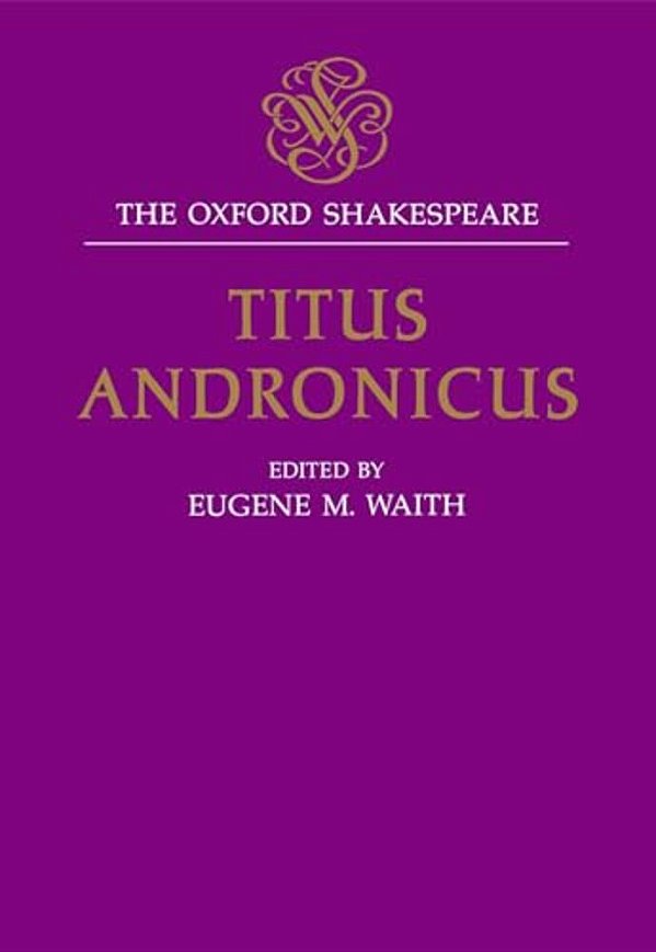 Titus Andronicus: The Oxford Shakespearetitus Andronicus-..