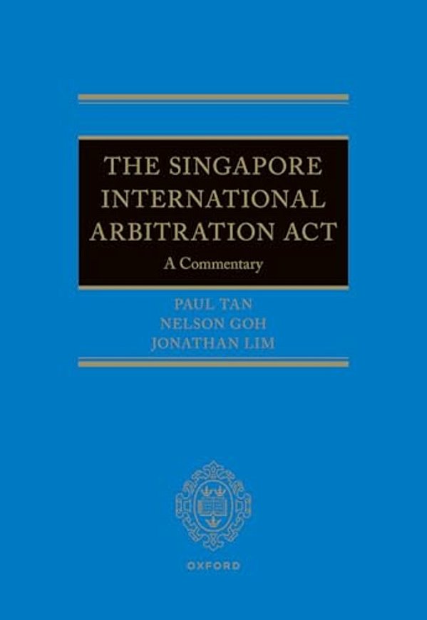 Singapore International Arbitration Act: A Commentary-..