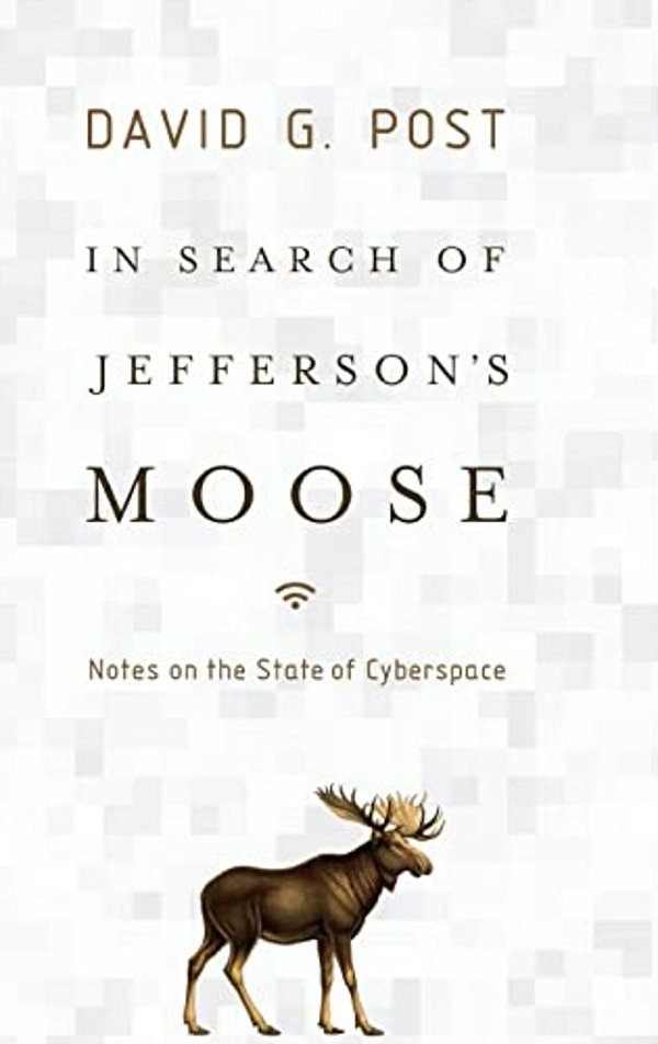 In Search Of Jefferson's Moose: Notes On The State Of Cyberspace-..