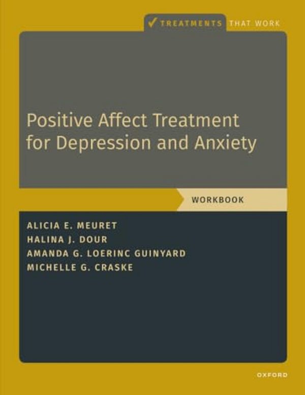 Positive Affect Treatment For Depression And Anxiety: Workbook-..