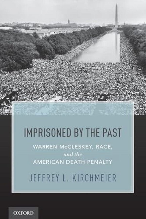 Imprisoned By The Past: Warren Mccleskey, Race, And The American Death Penalty-..