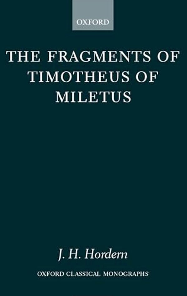 The Fragments Of Timotheus Of Miletus-..