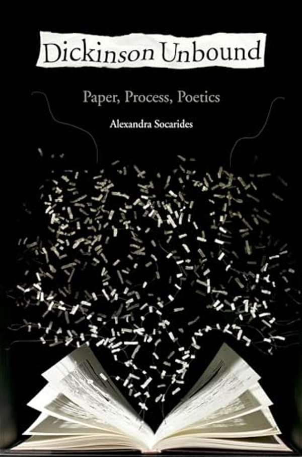 Dickinson Unbound: Paper, Process, Poetics-..