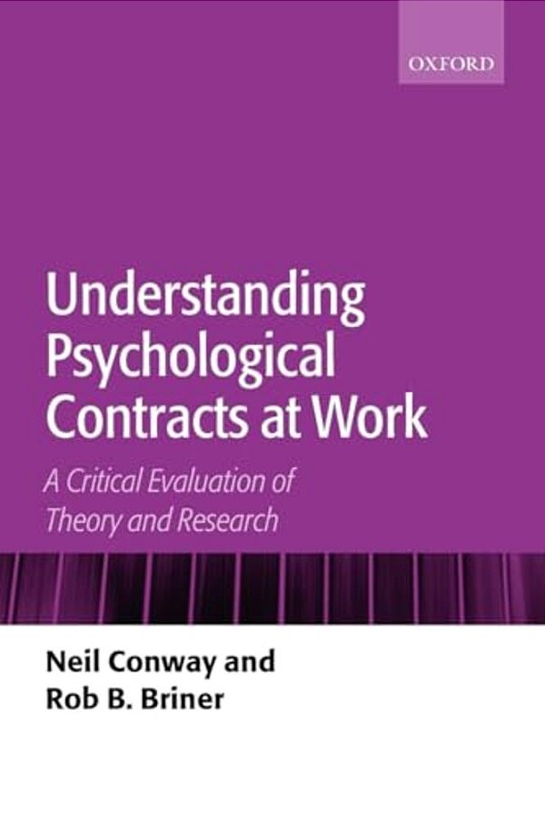 Understanding Psychological Contracts At Work: A Critical Evaluation Of Theory And Research-..