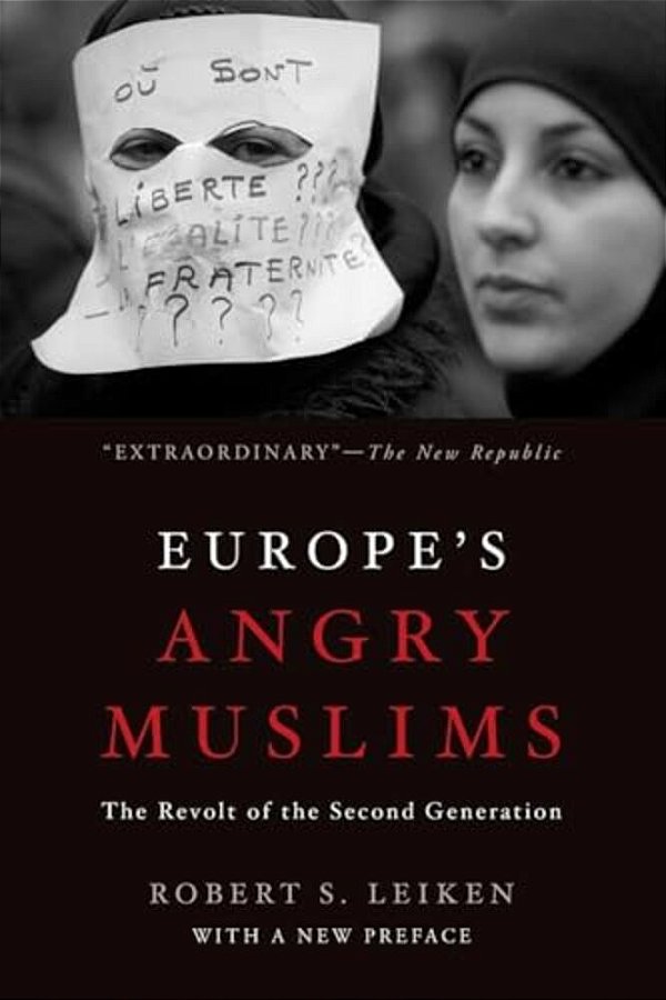 Europe's Angry Muslims: The Revolt Of The Second Generation-..