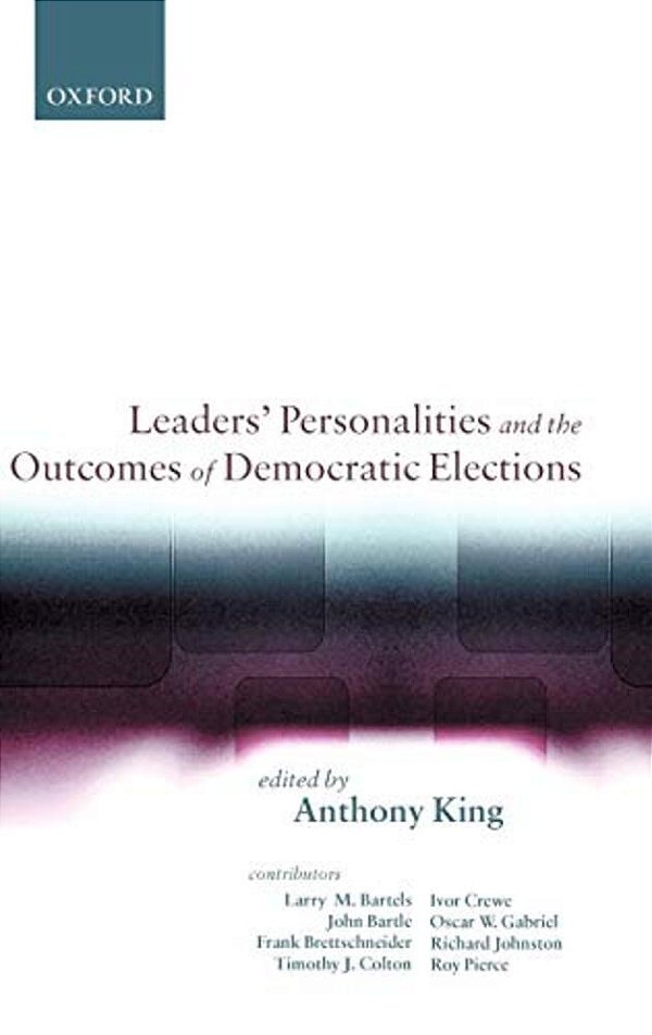 Leaders' Personalities, And The Outcomes Of Democratic Elections-..