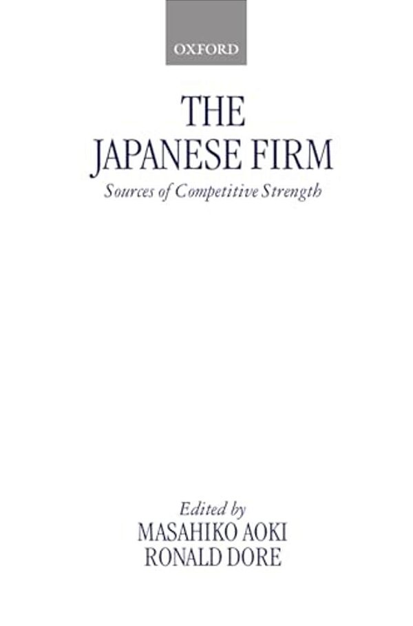 The Japanese Firm: Sources Of Competitive Strength-..