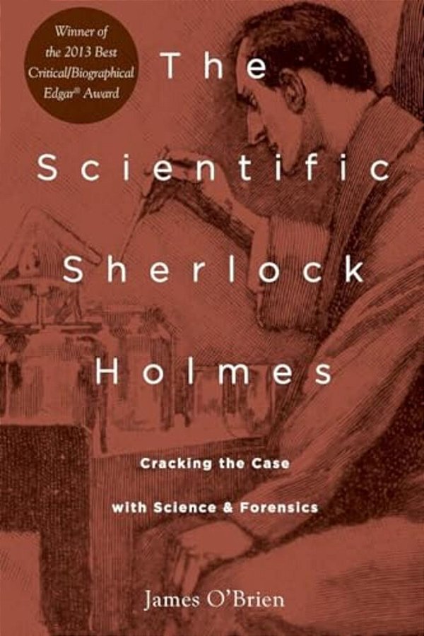 Scientific Sherlock Holmes: Cracking The Case With Science And Forensics-..