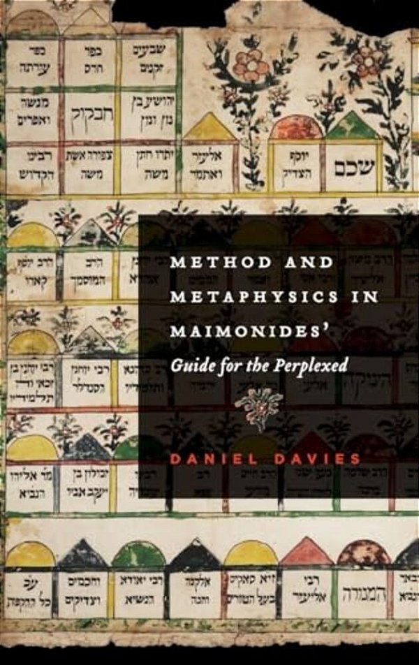 Method And Metaphysics In Maimonides' Guide For The Perplexed-..