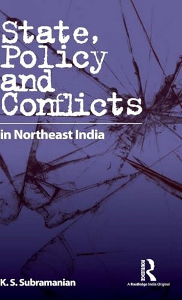 State, Policy And Conflicts In Northeast India-..