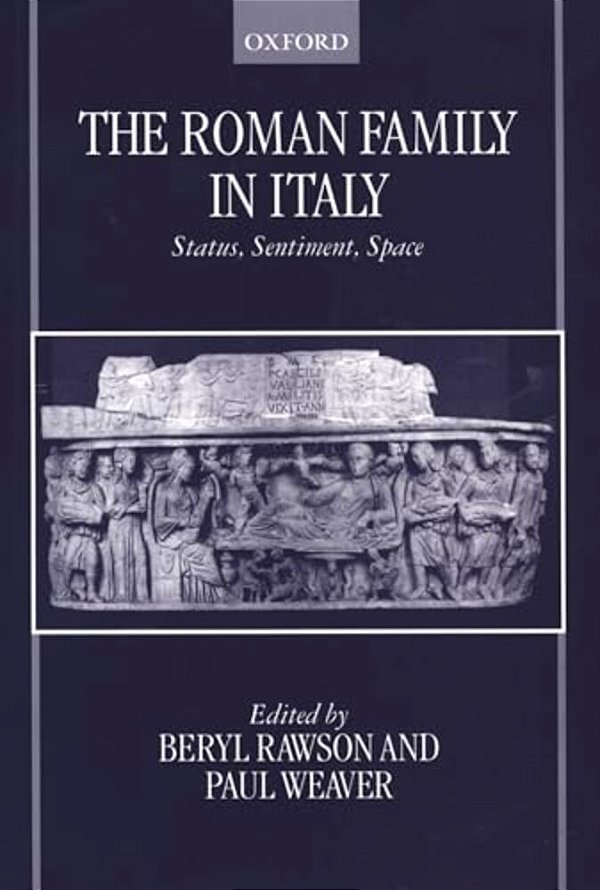 The Roman Family In Italy: Status, Sentiment, Space-..