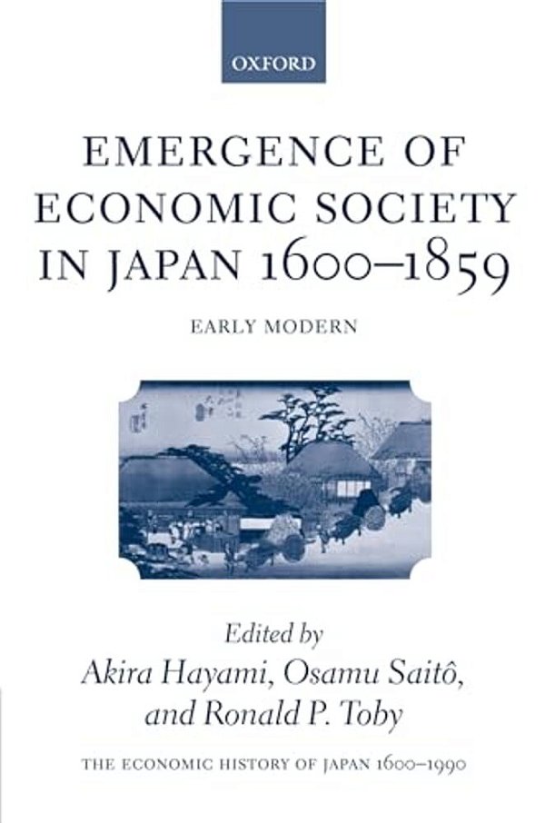 The Economic History Of Japan: 1600-1990: Volume 1: Emergence Of Economic Society In Japan, 1600-1859-..