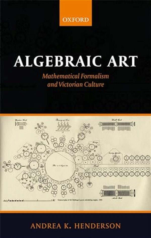 Algebraic Art: Mathematical Formalism And Victorian Culture-..