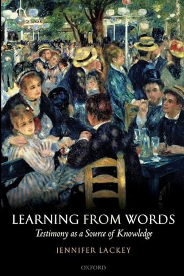 Learning From Words: Testimony As A Source Of Knowledge-..