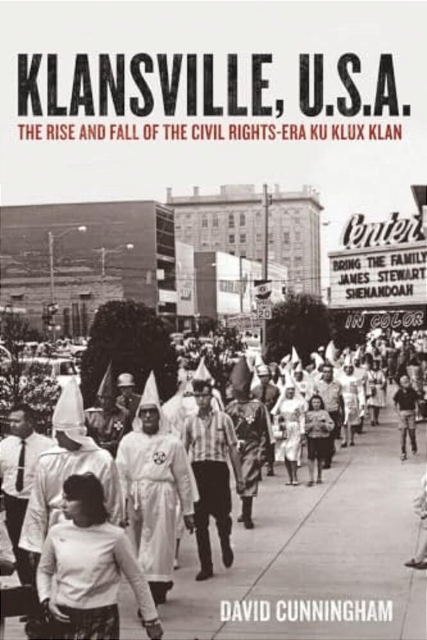 Klansville, U. S. A.: The Rise And Fall Of The Civil Rights-Era Ku Klux Klan-..