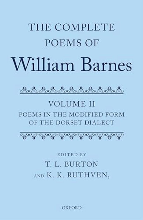Complete Poems Of William Barnes: Volume 2: Poems In The Modified Form Of The Dorset Dialect-..