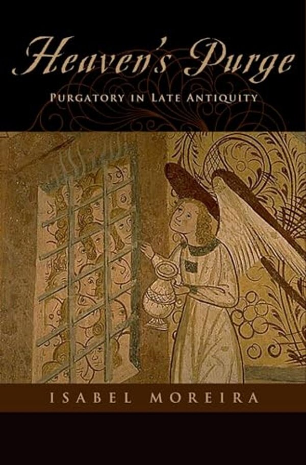 Heaven's Purge: Purgatory In Late Antiquity-..