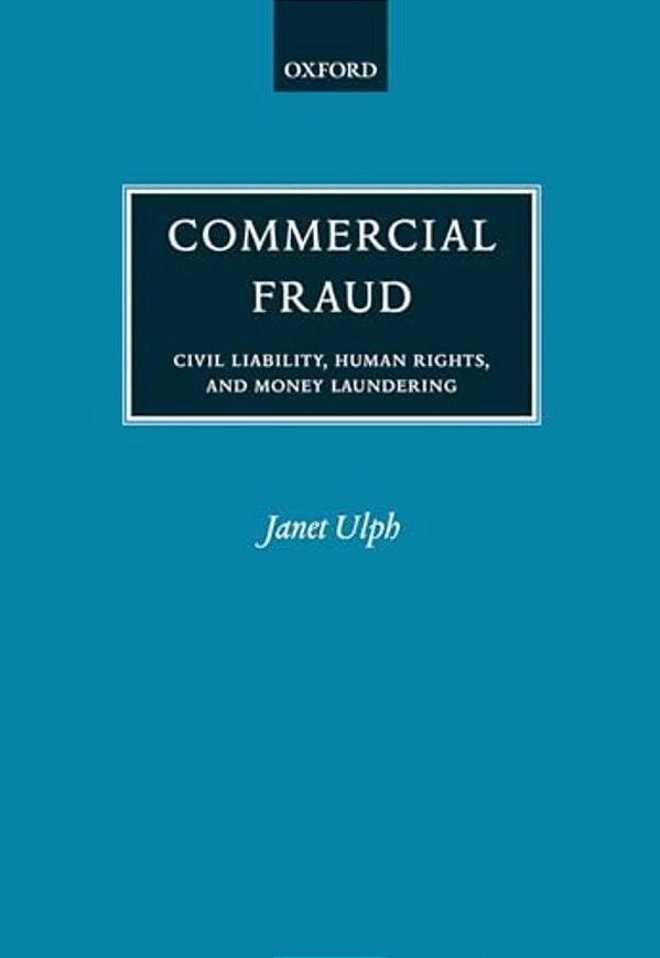 Commercial Fraud: Civil Liability, Human Rights, And Money Laundering-..