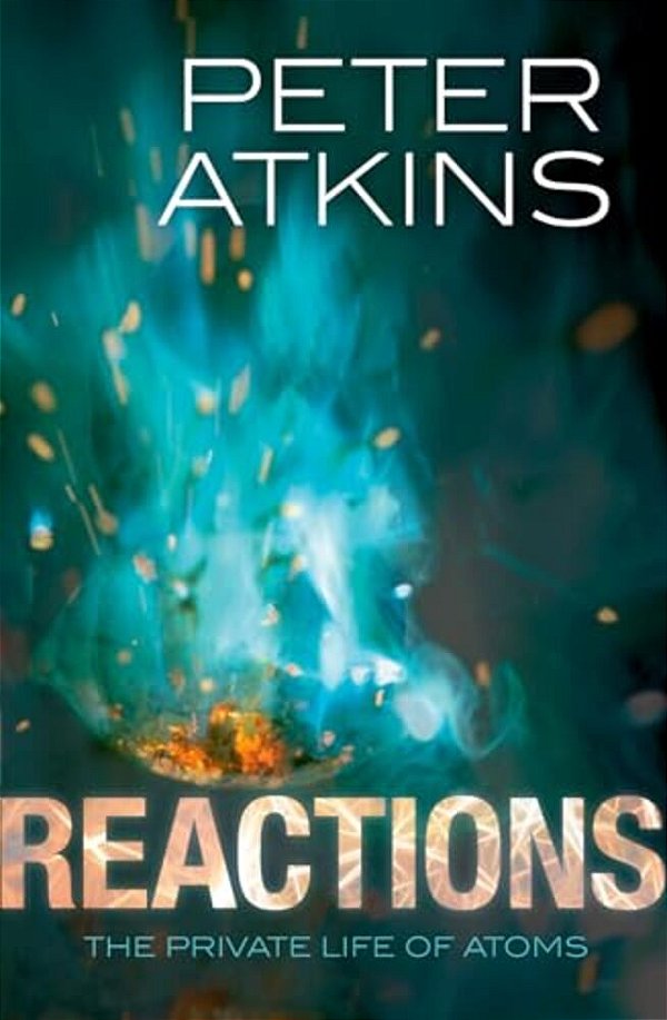 Reactions: The Private Life Of Atoms-..