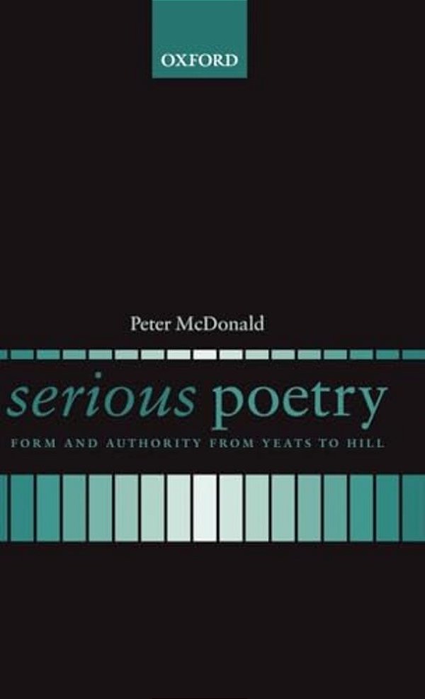 Serious Poetry: Form And Authority From Yeats To Hill-..