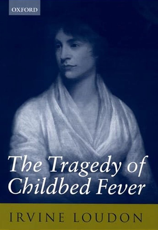 The Tragedy Of Childbed Fever-..
