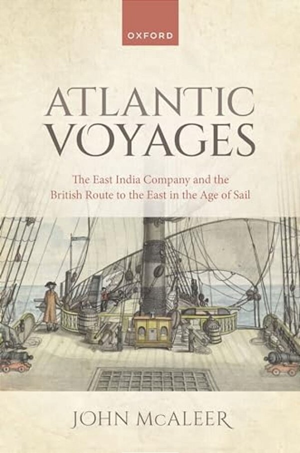 Atlantic Voyages: The East India Company And The British Route To The East In The Age Of Sail-..