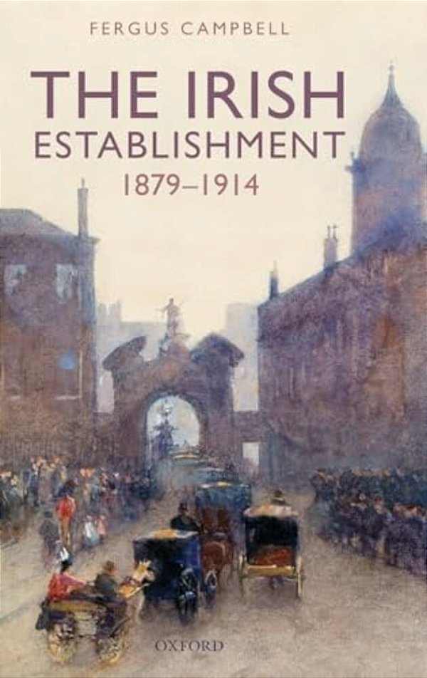 The Irish Establishment 1879-1914-..