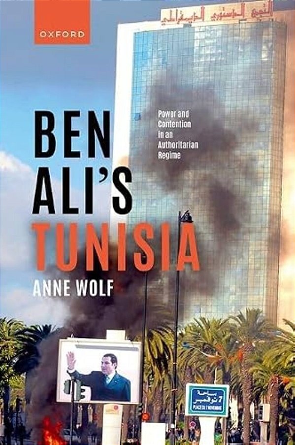 Ben Ali's Tunisia: Power And Contention In An Authoritarian Regime-..