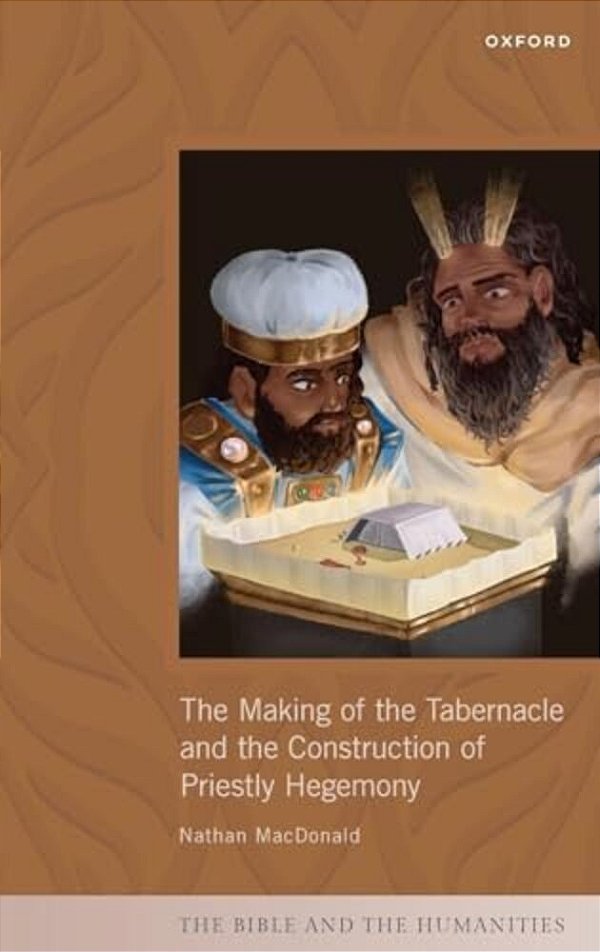 Making Of The Tabernacle And The Construction Of Priestly Hegemony-..