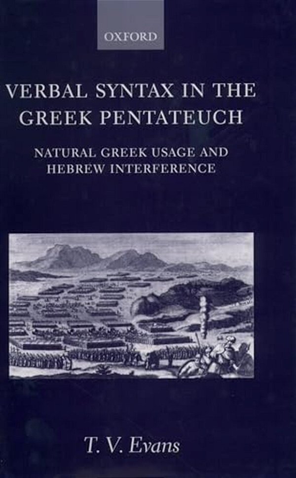 Verbal Syntax In The Greek Pentateuch: Natural Greek Usage And Hebrew Interference-..