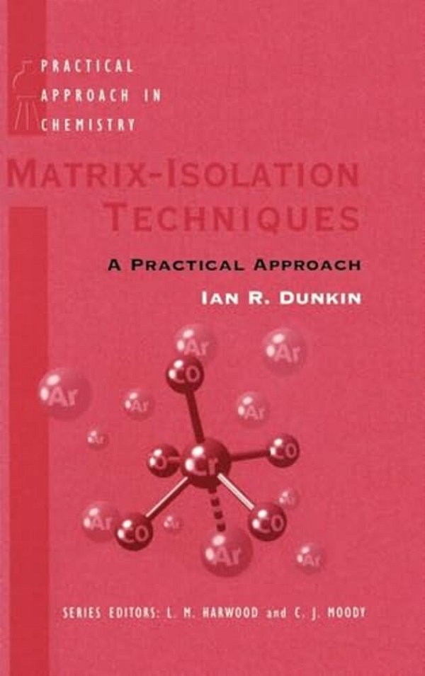 Matrix-Isolation Techniques: A Practical Approach-..